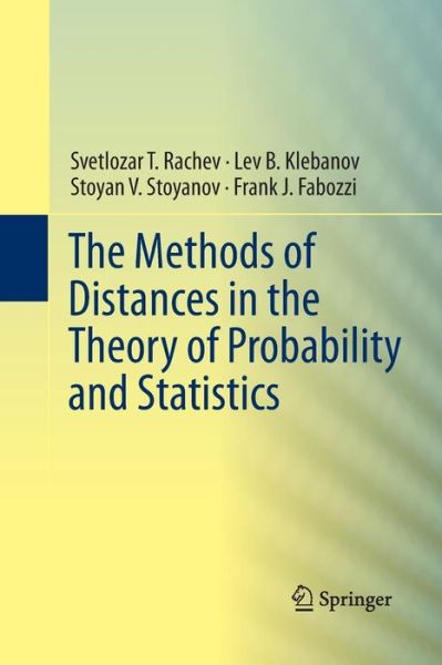 Cover for Svetlozar T. Rachev · The Methods of Distances in the Theory of Probability and Statistics (Paperback Book) [2013 edition] (2015)