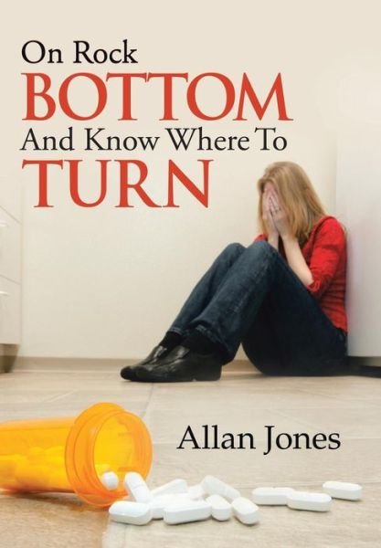 Cover for Allan Jones · On Rock Bottom and Know Where to Turn (Innbunden bok) (2014)