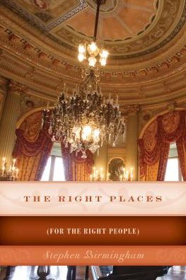 Cover for Stephen Birmingham · The Right Places: (For The Right People) (Paperback Book) (2016)