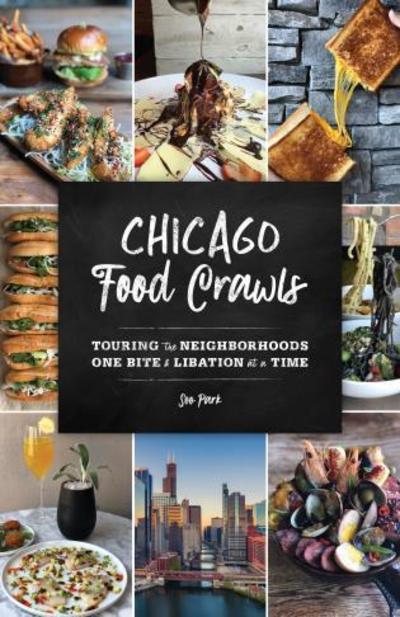 Cover for Soo Park · Chicago Food Crawls: Touring the Neighborhoods One Bite &amp; Libation at a Time - Food Crawls (Paperback Book) (2019)