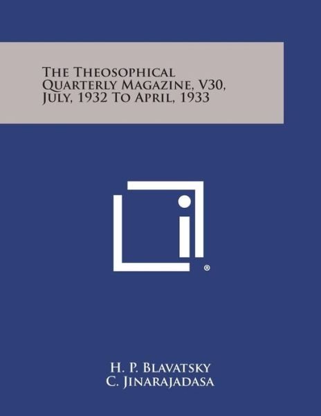 The Theosophical Quarterly Magazine, V30, July, 1932 to April, 1933 - H P Blavatsky - Books - Literary Licensing, LLC - 9781494100698 - October 27, 2013
