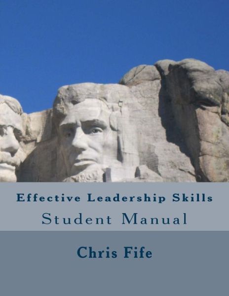 Cover for Chris Fife · Effective Leadership Skills: Student Manual (Pocketbok) (2014)