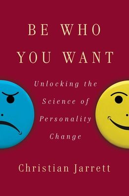 Be Who You Want: Unlocking the Science of Personality Change - Christian Jarrett - Books - Simon & Schuster - 9781501174698 - May 18, 2021