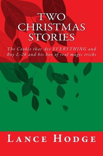 Cover for Lance Hodge · Two Christmas Stories: the Cookie That Ate Everything and Boy L-26 and His Box of Real Magic Tricks (Paperback Bog) (2014)