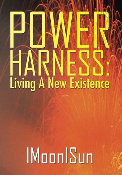 Cover for Imoonisun · Power Harness: Living a New Existence (Hardcover Book) (2015)