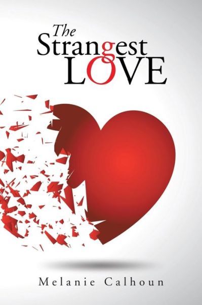 Cover for Melanie Calhoun · The Strangest Love (Paperback Book) (2015)