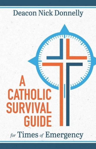 Cover for Deacon Nick Donnelly · Catholic Survival Guide for Times of Emergency (Buch) (2020)