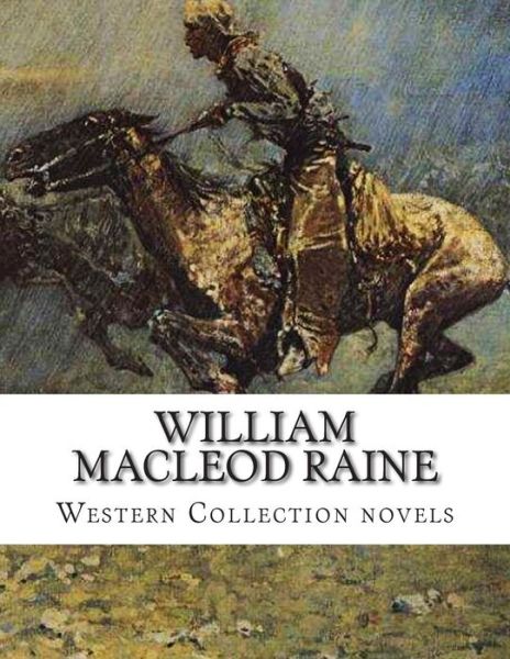 Cover for William Macleod Raine · William Macleod Raine, Western Collection Novels (Paperback Book) (2014)