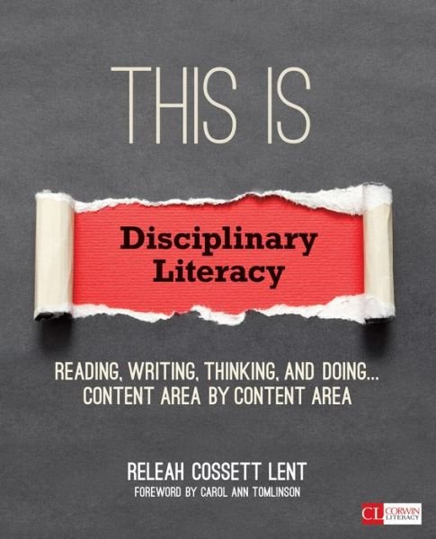 Cover for ReLeah Cossett Lent · This Is Disciplinary Literacy: Reading, Writing, Thinking, and Doing . . . Content Area by Content Area - Corwin Literacy (Taschenbuch) (2015)