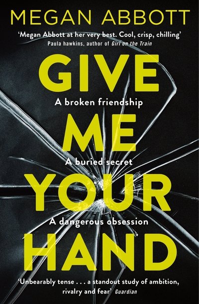 Give Me Your Hand - Megan Abbott - Livros - Pan Macmillan - 9781509855698 - 24 de janeiro de 2019