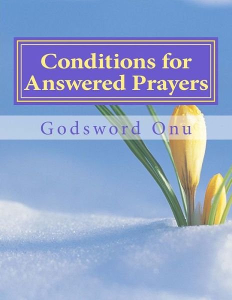Cover for Apst Godsword Godswill Onu · Conditions for Answered Prayers: Receiving Answers to Our Prayers (Paperback Bog) (2015)