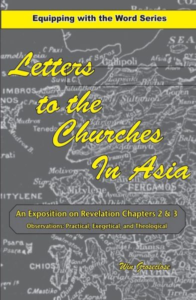 Cover for Win Groseclose · Letters to the Churches in Asia: an Exposition of Revelation Chapters 2 &amp; 3 (Paperback Book) (2015)