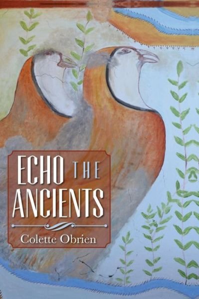 Colette Obrien · Echo the Ancients (Paperback Book) (2015)