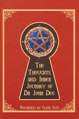 Cover for Clair Iles · The Thoughts and Inner Journey of Dr. John Dee (Pocketbok) (2017)