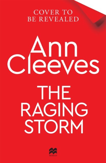 Cover for Ann Cleeves · The Raging Storm: A thrilling mystery from the bestselling author of ITV's The Long Call, featuring Detective Matthew Venn - Two Rivers (Hardcover Book) (2023)