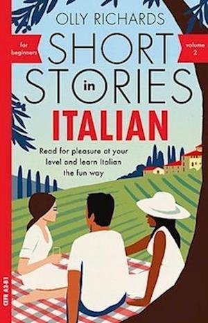 Cover for Olly Richards · Short Stories in Italian for Beginners - Volume 2: Read for pleasure at your level, expand your vocabulary and learn Italian the fun way with Teach Yourself Graded Readers - Readers (Taschenbuch) (2022)