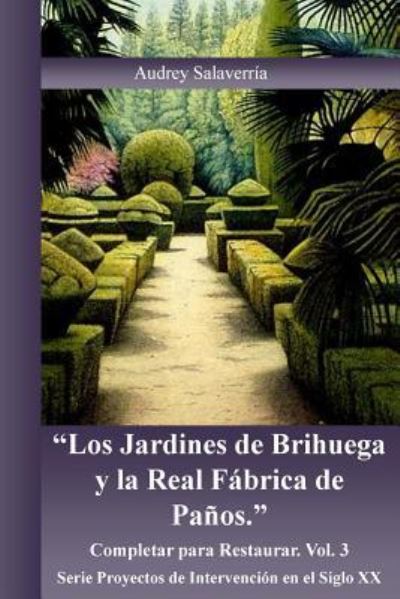 Cover for Audrey Salaverria · Los Jardines de Brihuega y la Real Fabrica de Panos (Paperback Book) (2016)