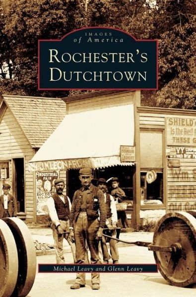Cover for Michael Leavy · Rochester's Dutchtown (Hardcover Book) (2004)