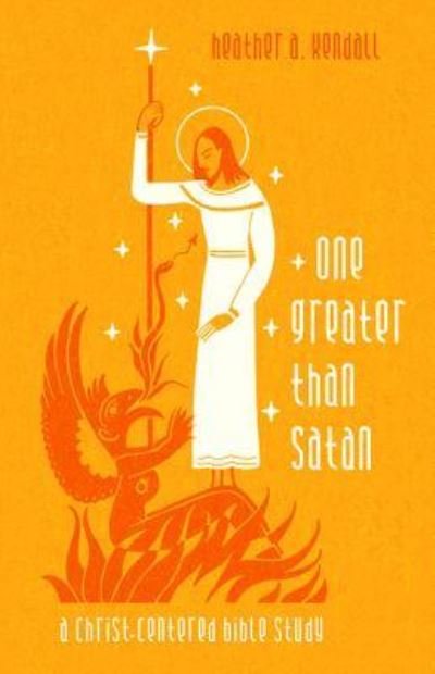 Heather A Kendall · One Greater Than Satan: A Christ-Centered Bible Study (Paperback Book) (2018)