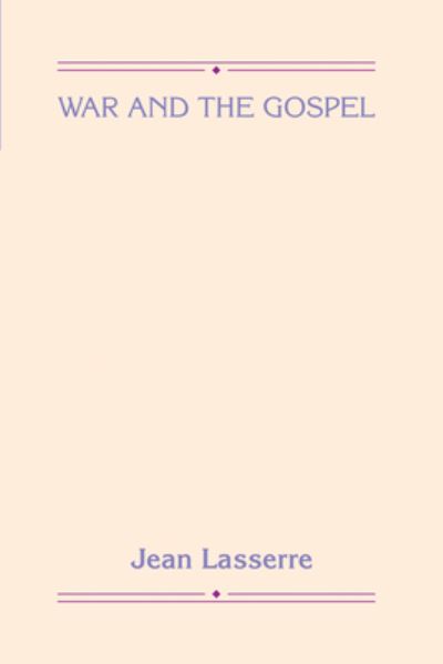 Cover for Jean Lasserre · War and the Gospel (Book) (2011)