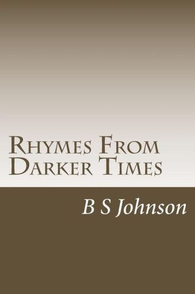 Cover for B S Johnson · Rhymes From Darker Times (Paperback Book) (2016)