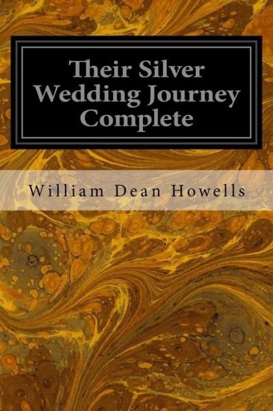 Cover for William Dean Howells · Their Silver Wedding Journey Complete (Taschenbuch) (2016)