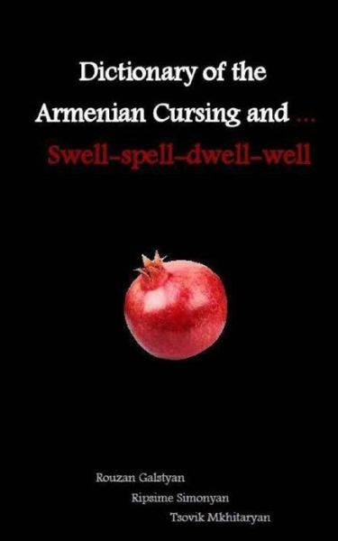 Cover for Rouzan Galstyan · Dictionary of the Armenian Cursing and ... Swell-spell-dwell-well (Paperback Book) (2016)