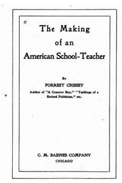 Cover for Forrest Crissey · The Making of an American School-Teacher (Pocketbok) (2016)