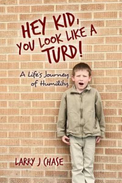 Cover for Larry J Chase · Hey Kid, You Look Like a Turd! (Paperback Book) (2016)