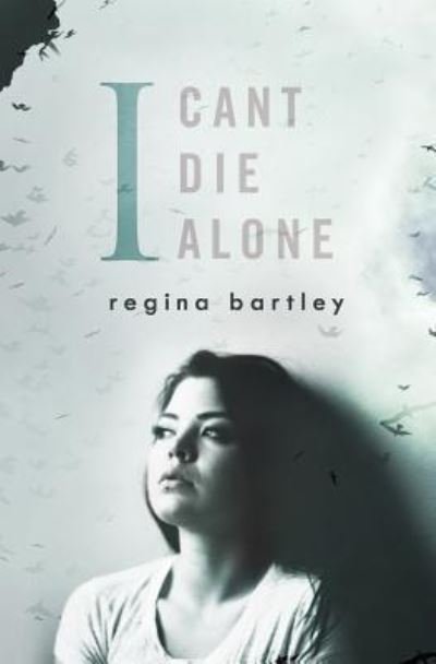 Cover for Regina Bartley · I Can't Die Alone (Pocketbok) (2016)
