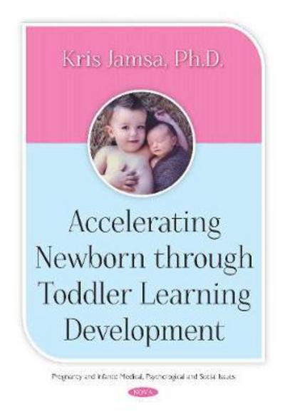 Cover for Kris Jamsa · Accelerating Newborn Through Toddler Learning Development (Hardcover Book) (2017)