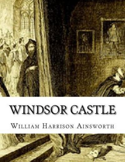 Cover for William Harrison Ainsworth · Windsor Castle (Bok) (2016)