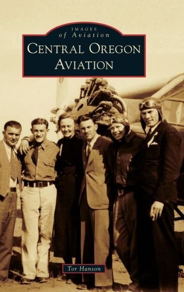 Cover for Tor Hanson · Central Oregon Aviation (Hardcover bog) (2021)