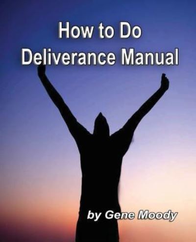 Cover for Gene B Moody · How To Do Deliverance Manual (Pocketbok) (2016)