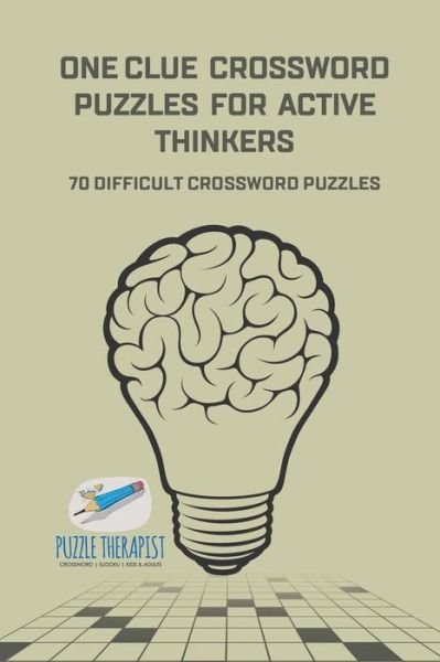 One Clue Crossword Puzzles for Active Thinkers 70 Difficult Crossword Puzzles - Puzzle Therapist - Książki - Puzzle Therapist - 9781541943698 - 1 grudnia 2017