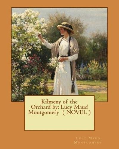 Cover for Lucy Maud Montgomery · Kilmeny of the Orchard by (Paperback Book) (2017)