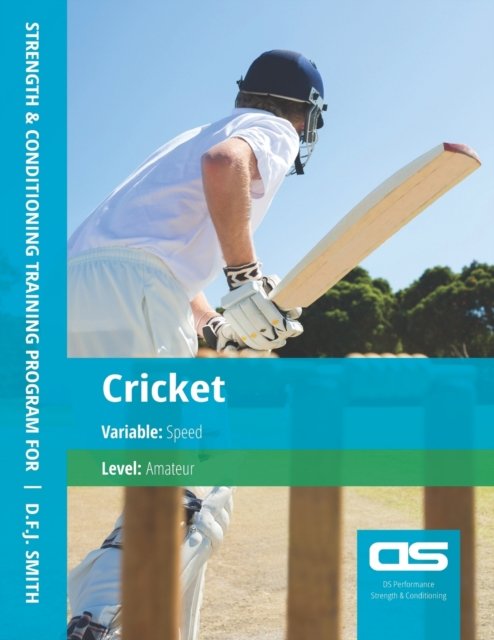 Cover for D F J Smith · DS Performance - Strength &amp; Conditioning Training Program for Cricket, Speed, Amateur (Paperback Bog) (2016)