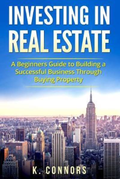 Cover for K Connors · Investing in Real Estate (Paperback Book) (2017)