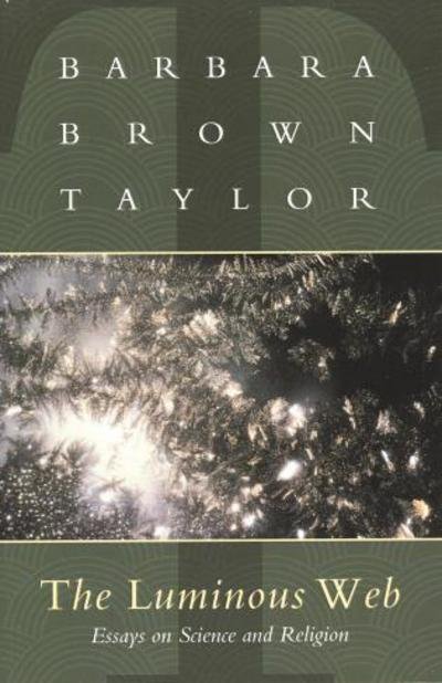 Cover for Barbara Brown Taylor · The Luminous Web: Essays on Science and Religion (Paperback Bog) (2000)