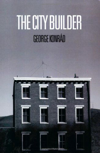 Cover for George Konrad · The City Builder - Eastern European Literature Series (Hardcover Book) (2007)