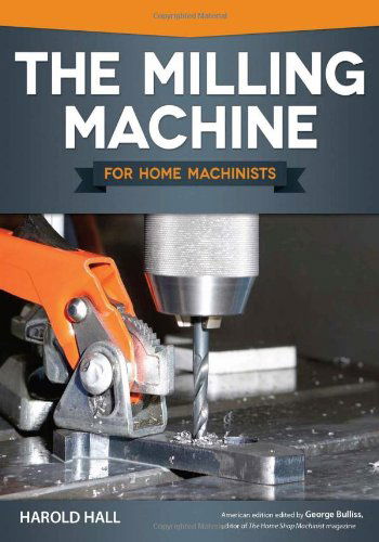 Cover for Harold Hall · Milling Machine for Home Machinists, the (Paperback Book) (2013)