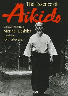 Cover for Morihei Ueshiba · Essence of Aikido, The: Spiritual Teachings of Morihei Ueshiba (Paperback Bog) (2013)