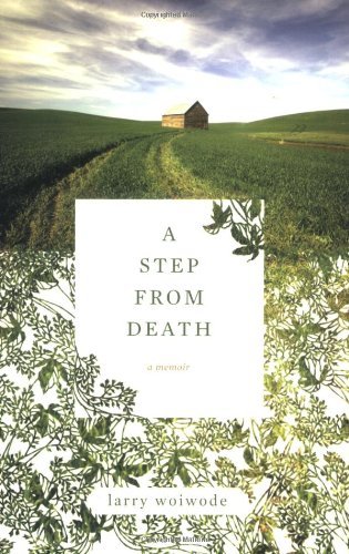 Cover for Larry Woiwode · A Step from Death: a Memoir (Paperback Book) [First Trade Paper edition] (2009)