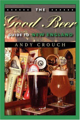 Cover for Andy Crouch · The Good Beer Guide to New England (Paperback Book) (2006)