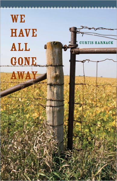 We Have All Gone Away - Bur Oak Books - Curtis Harnack - Kirjat - University of Iowa Press - 9781587299698 - maanantai 30. toukokuuta 2011