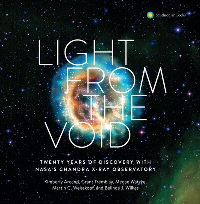 Cover for Smithsonian Astrophysical Observatory · Light from the Void: Twenty Years of Discovery with NASA's Chandra X-Ray Observatory (Inbunden Bok) (2019)