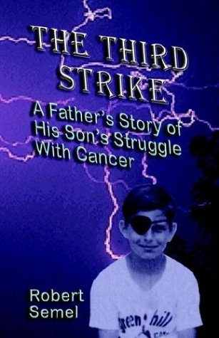 Cover for Robert L. Semel · The Third Strike: a Father's Story of His Son's Struggle with Cancer (Taschenbuch) (2003)