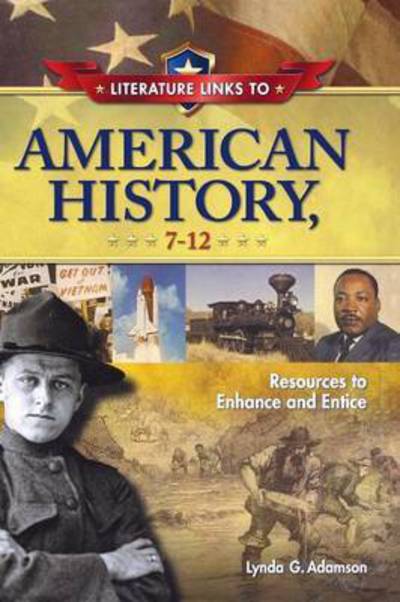 Cover for Lynda G. Adamson · Literature Links to American History, 7-12: Resources to Enhance and Entice (Hardcover Book) (2010)