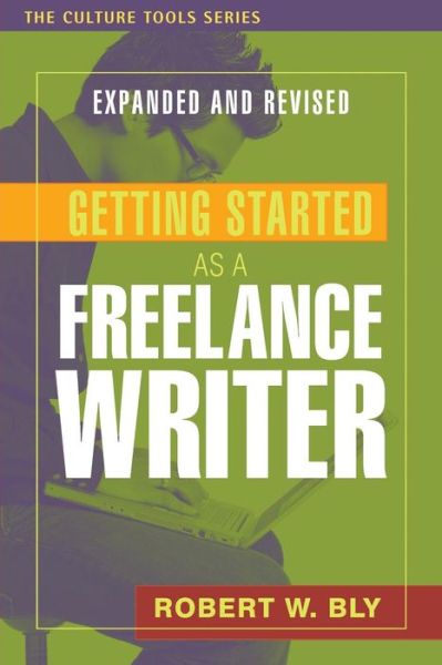 Cover for Robert W Bly · Getting Started as a Freelance Writer, Revised &amp; Expanded (Paperback Book) [Revised and Expanded edition] (2008)