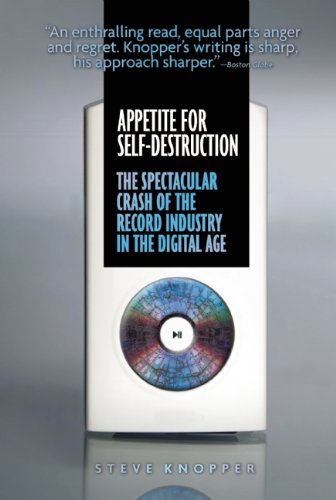 Cover for Steve Knopper · Appetite for Self-Destruction: The Spectacular Crash of the Record Industry in the Digital (Paperback Book) (2009)